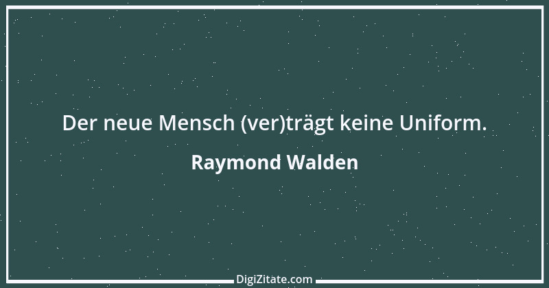 Zitat von Raymond Walden 569