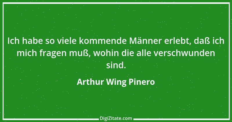 Zitat von Arthur Wing Pinero 3