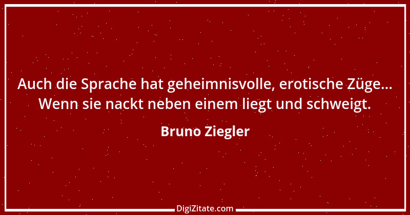 Zitat von Bruno Ziegler 25