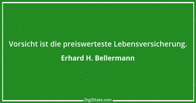 Zitat von Erhard H. Bellermann 611