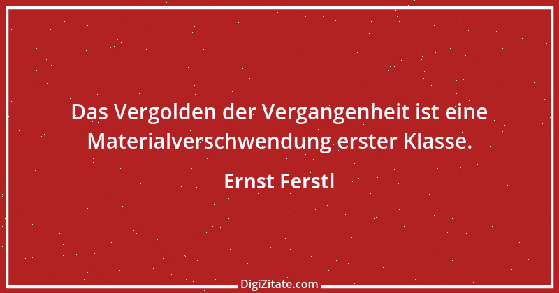 Zitat von Ernst Ferstl 1538