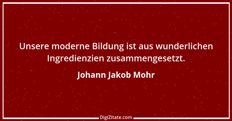 Zitat von Johann Jakob Mohr 131