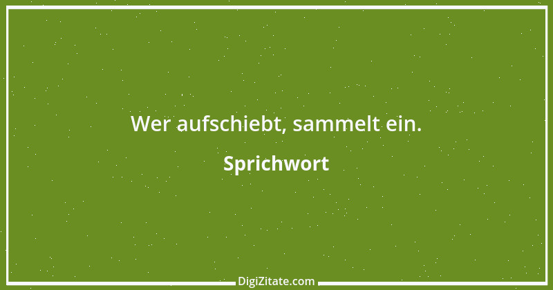 Zitat von Sprichwort 8089