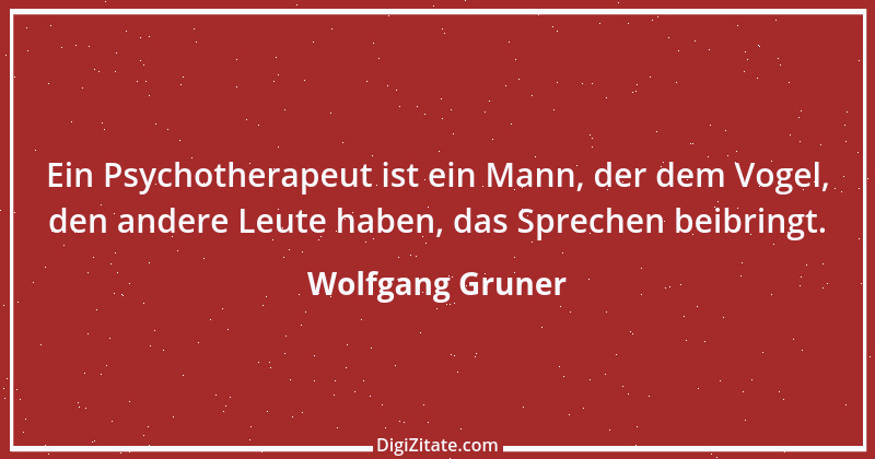 Zitat von Wolfgang Gruner 6