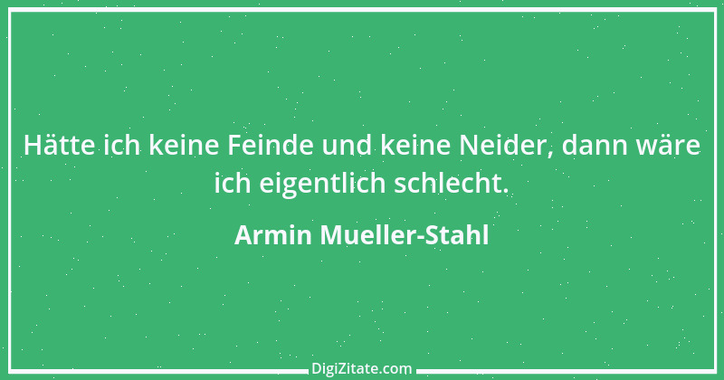 Zitat von Armin Mueller-Stahl 10