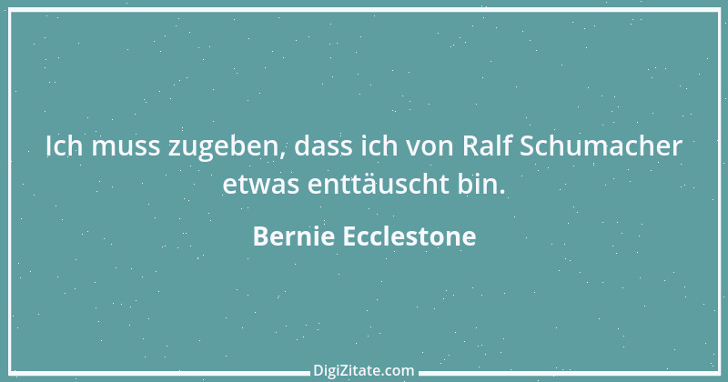 Zitat von Bernie Ecclestone 9