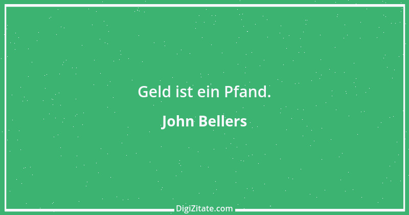 Zitat von John Bellers 1