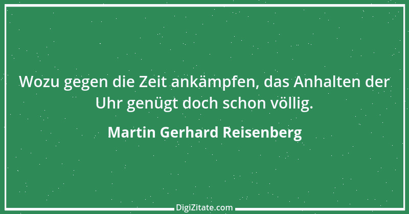 Zitat von Martin Gerhard Reisenberg 2413