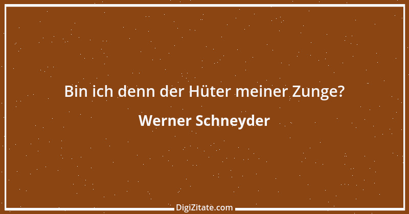 Zitat von Werner Schneyder 21