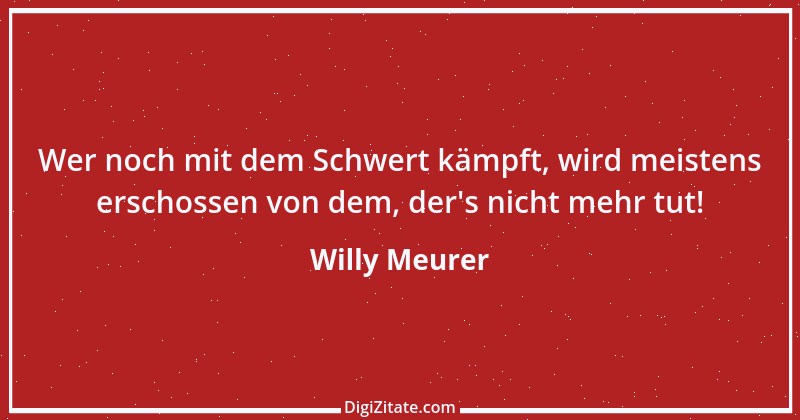 Zitat von Willy Meurer 1399