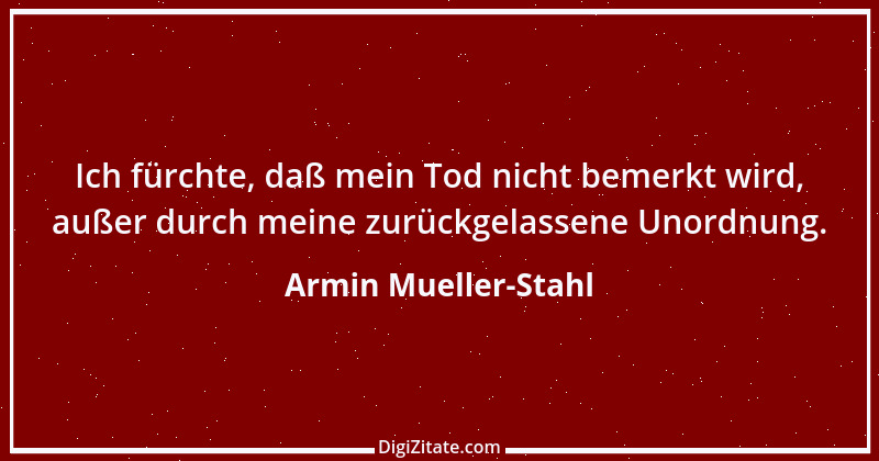 Zitat von Armin Mueller-Stahl 11