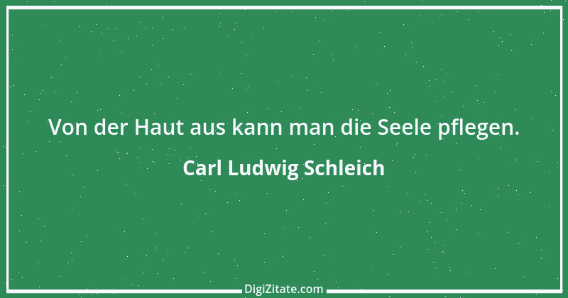 Zitat von Carl Ludwig Schleich 78