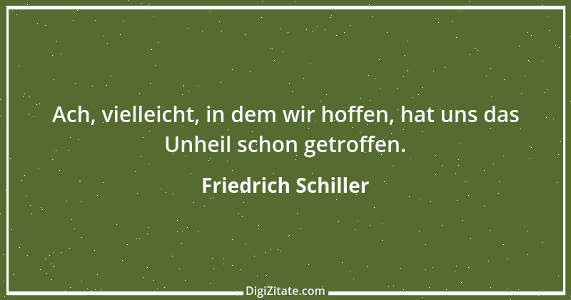 Zitat von Friedrich Schiller 616