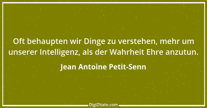 Zitat von Jean Antoine Petit-Senn 67