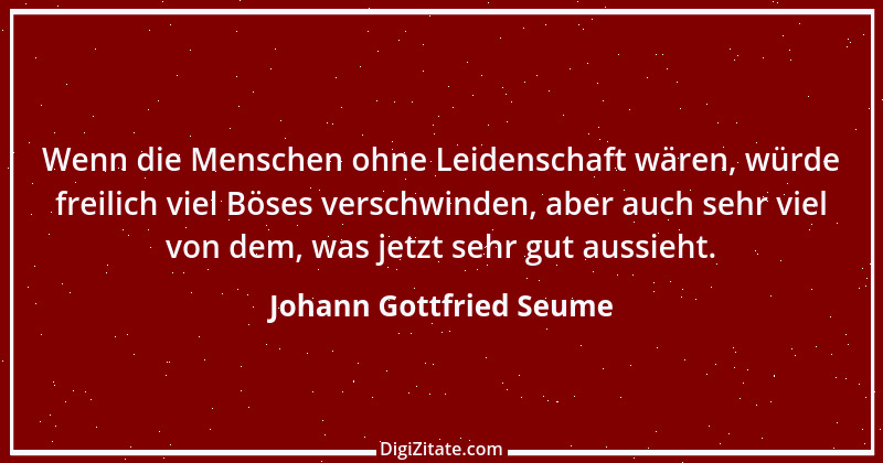 Zitat von Johann Gottfried Seume 32