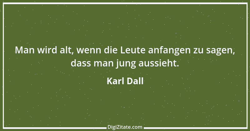 Zitat von Karl Dall 10