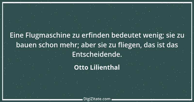 Zitat von Otto Lilienthal 6