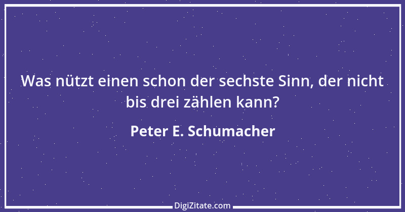 Zitat von Peter E. Schumacher 904