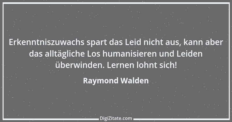 Zitat von Raymond Walden 572