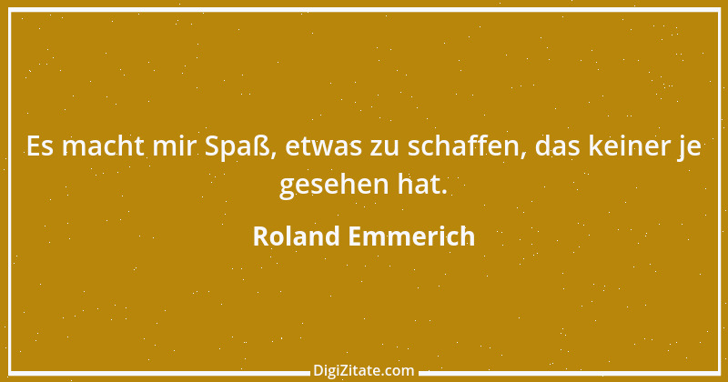 Zitat von Roland Emmerich 2