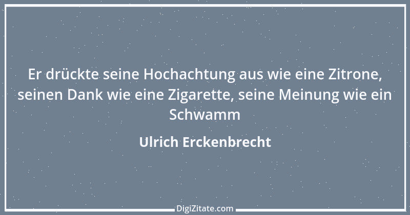 Zitat von Ulrich Erckenbrecht 602