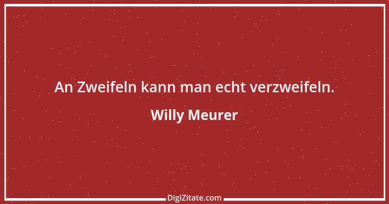 Zitat von Willy Meurer 400