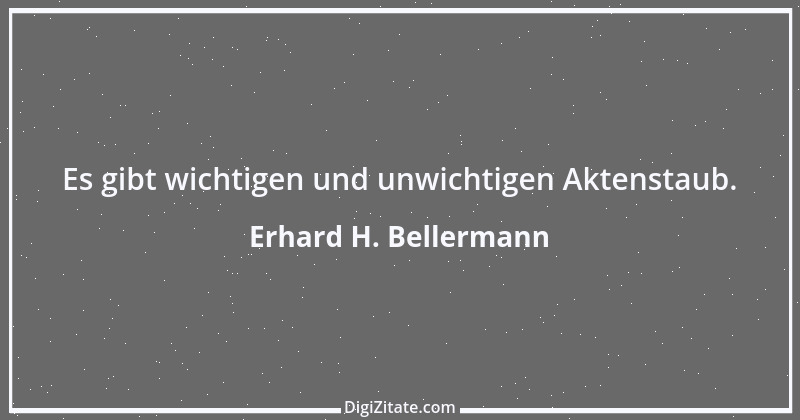 Zitat von Erhard H. Bellermann 614