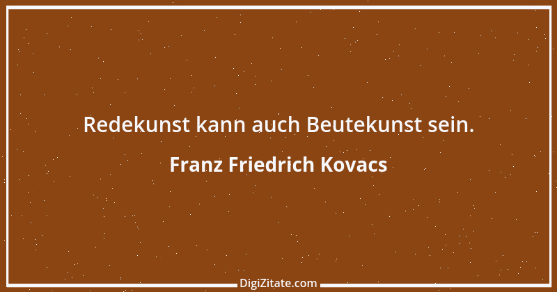 Zitat von Franz Friedrich Kovacs 88