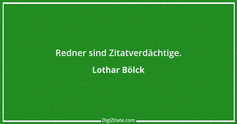 Zitat von Lothar Bölck 16