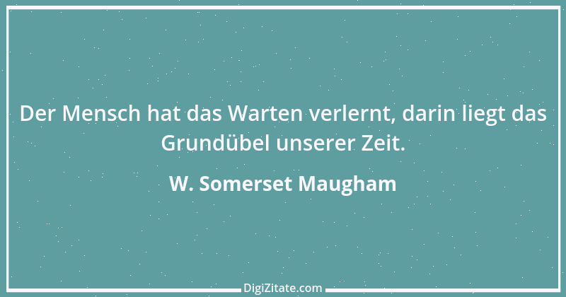 Zitat von W. Somerset Maugham 52