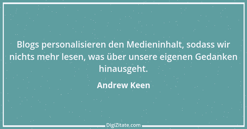 Zitat von Andrew Keen 1