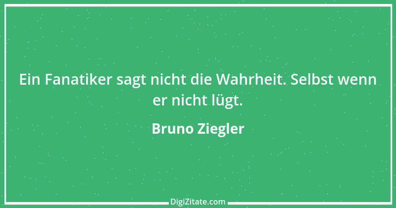 Zitat von Bruno Ziegler 29