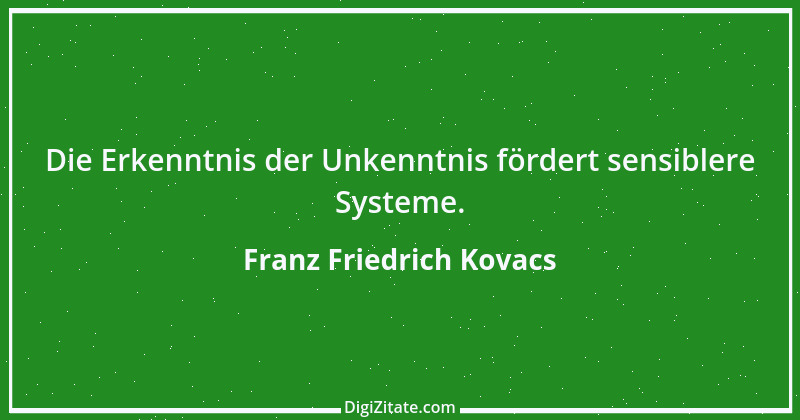 Zitat von Franz Friedrich Kovacs 89