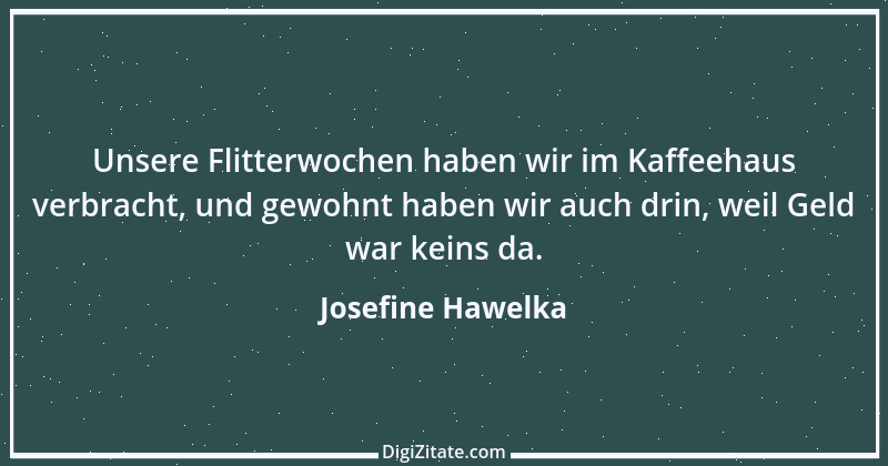 Zitat von Josefine Hawelka 1