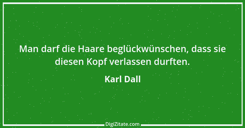 Zitat von Karl Dall 12