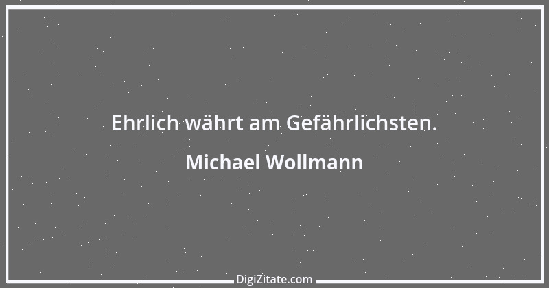 Zitat von Michael Wollmann 141