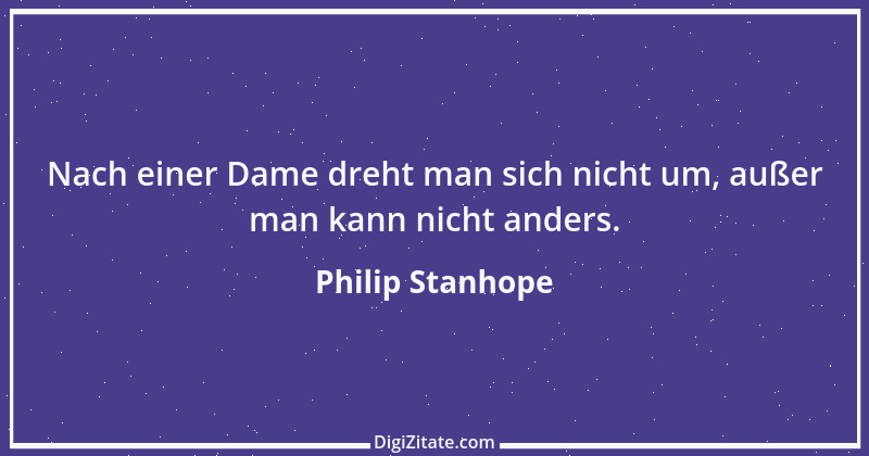 Zitat von Philip Stanhope 2