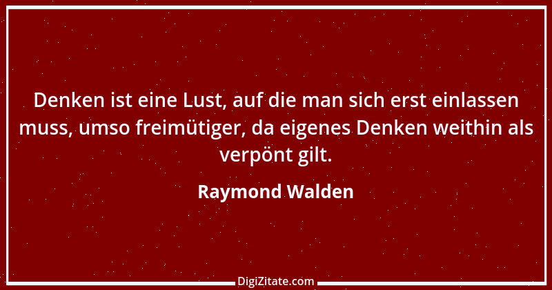 Zitat von Raymond Walden 574