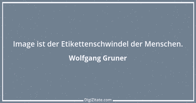 Zitat von Wolfgang Gruner 10