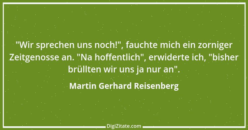 Zitat von Martin Gerhard Reisenberg 417