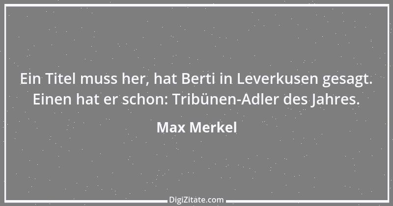 Zitat von Max Merkel 4