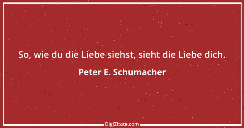 Zitat von Peter E. Schumacher 907