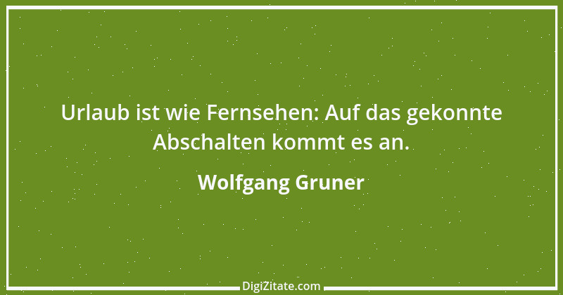 Zitat von Wolfgang Gruner 11