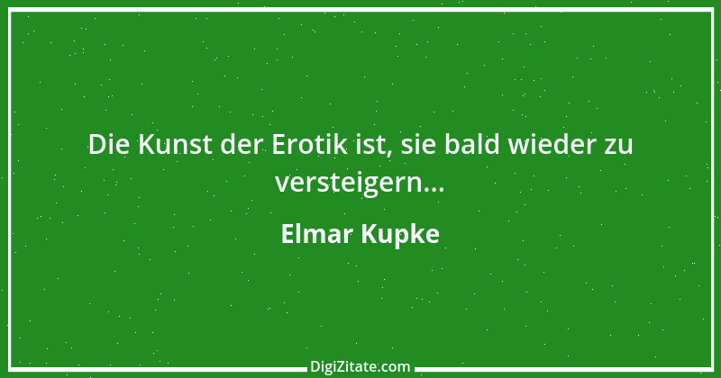 Zitat von Elmar Kupke 433