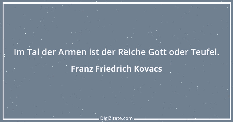 Zitat von Franz Friedrich Kovacs 91