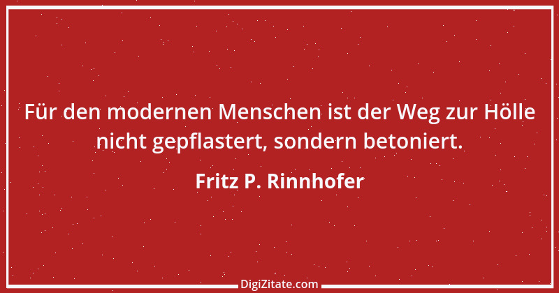 Zitat von Fritz P. Rinnhofer 350