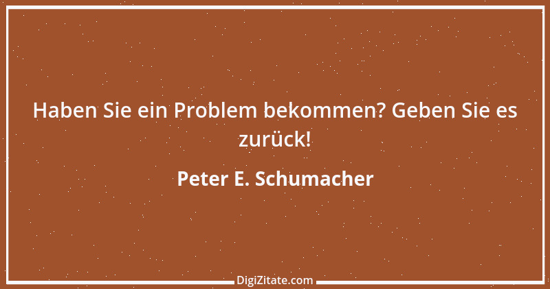 Zitat von Peter E. Schumacher 908