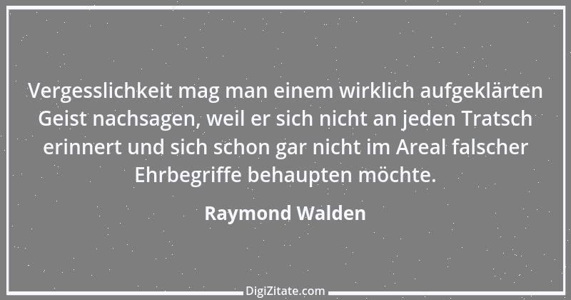 Zitat von Raymond Walden 576