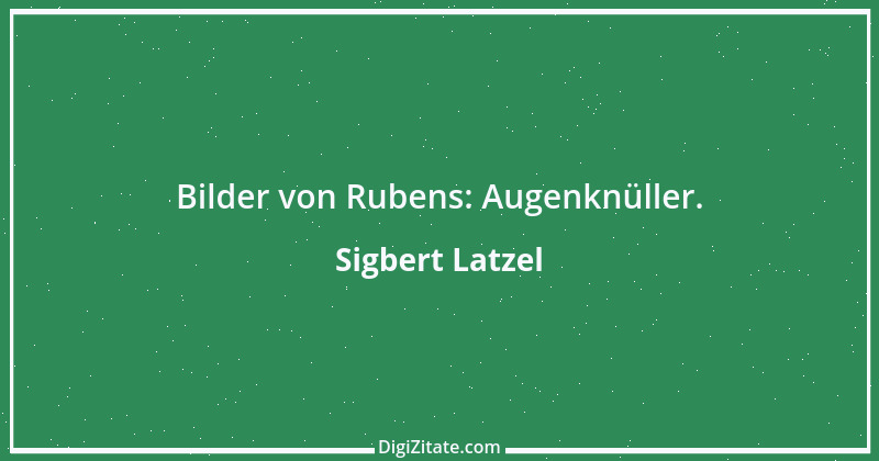 Zitat von Sigbert Latzel 12