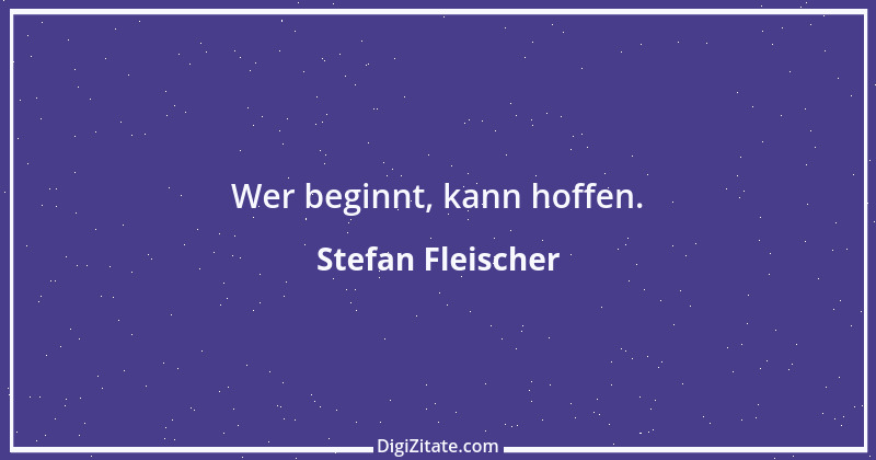 Zitat von Stefan Fleischer 57